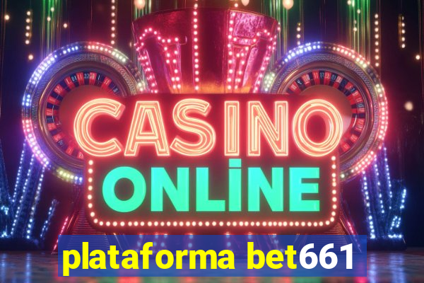 plataforma bet661